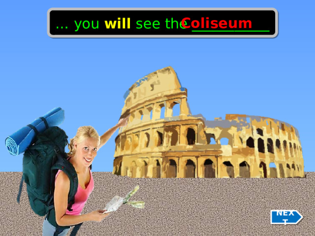 … you will see the ___________ Coliseum NEXT 