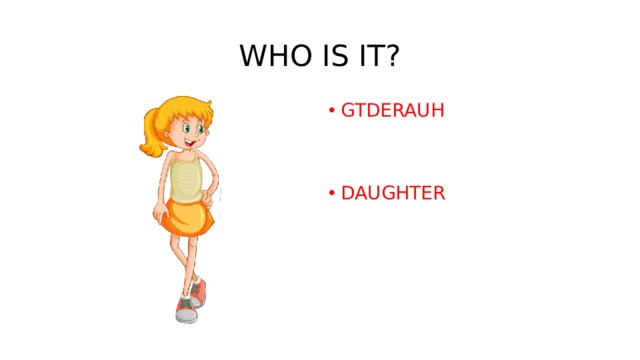WHO IS IT? GTDERAUH DAUGHTER 