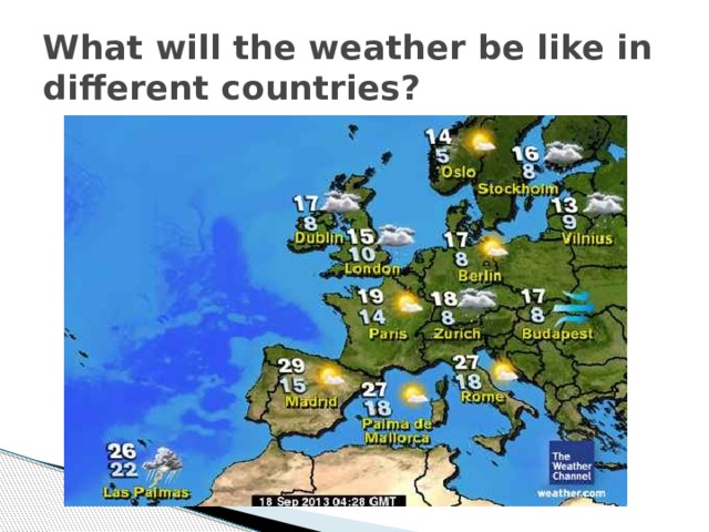 What will the weather be like in different countries? 