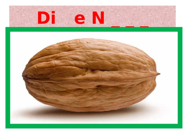 Di e N _ _ _ 