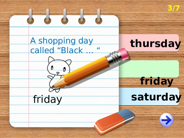 3/7 A shopping day called “Black … “ thursday  friday saturday friday 