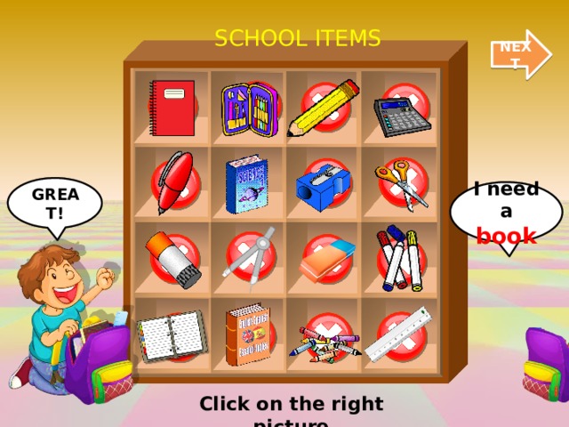 SCHOOL ITEMS NEXT GREAT! I need a book Click on the right picture 