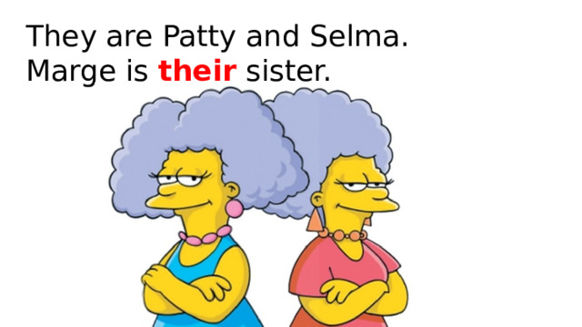 They are Patty and Selma.  Marge is their sister. 