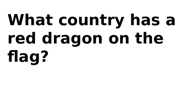 What country has a red dragon on the flag? 
