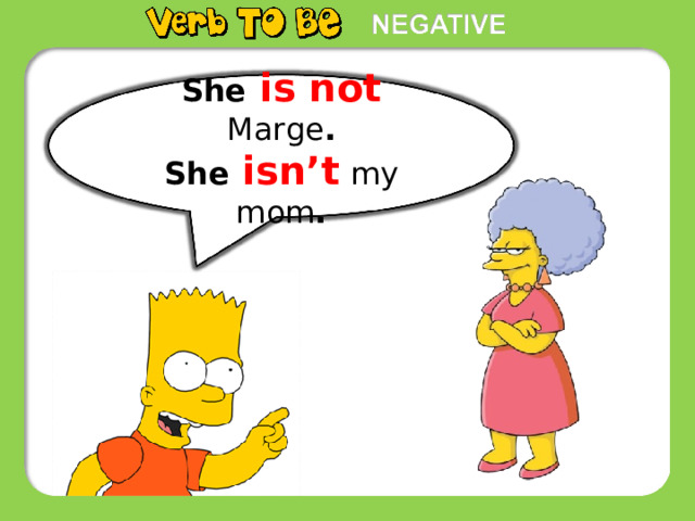 She  is not Marge . She isn’t  my mom . 12 