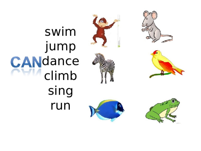  swim  jump  dance  climb  sing  run   