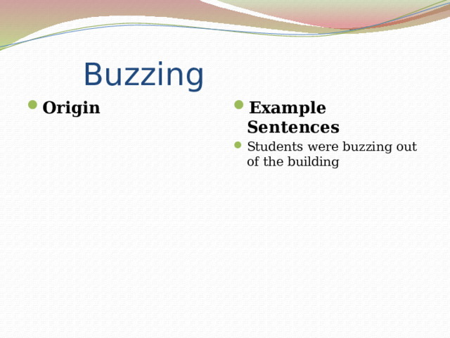  Buzzing Origin Example Sentences Students were buzzing out of the building 