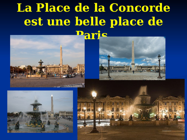 La Place de la Concorde est une belle place de Paris.   