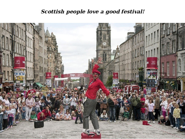 Scottish people love a good festival! 
