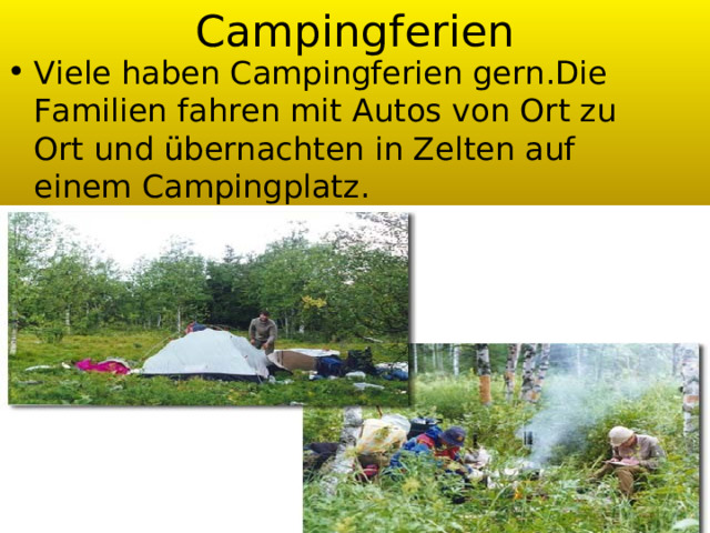 Campingferien Viele haben Campingferien gern.Die Familien fahren mit Autos von Ort zu Ort und übernachten in Zelten auf einem Campingplatz. 