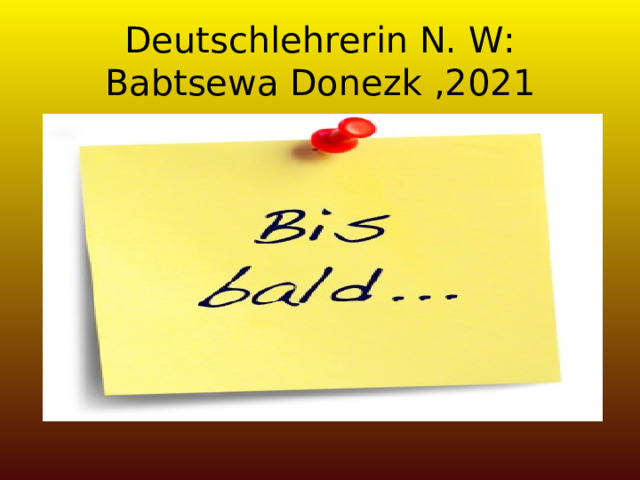Deutschlehrerin N. W: Babtsewa  Donezk ,2021 