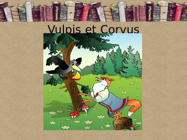 Vulpis et Corvus 