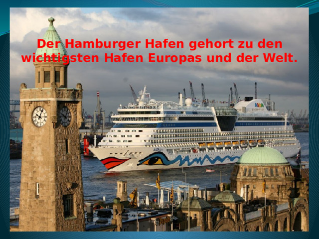 Der Hamburger Hafen gehort zu den wichtigsten Hafen Europas und der Welt. 