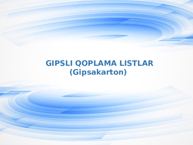  GIPSLI QOPLAMA LISTLAR  (Gipsakarton)   Оригинальные шаблоны для презентаций: https://presentation-creation.ru/powerpoint-templates.html  Бесплатно и без регистрации.  