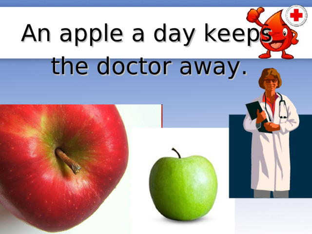 A day keeps. An Apple a Day keeps the Doctor away. An Apple a Day keeps the Doctor away русский эквивалент. An Apple a Day keeps. Идиомы в английском языке an Apple a Day keeps the Doctor away.