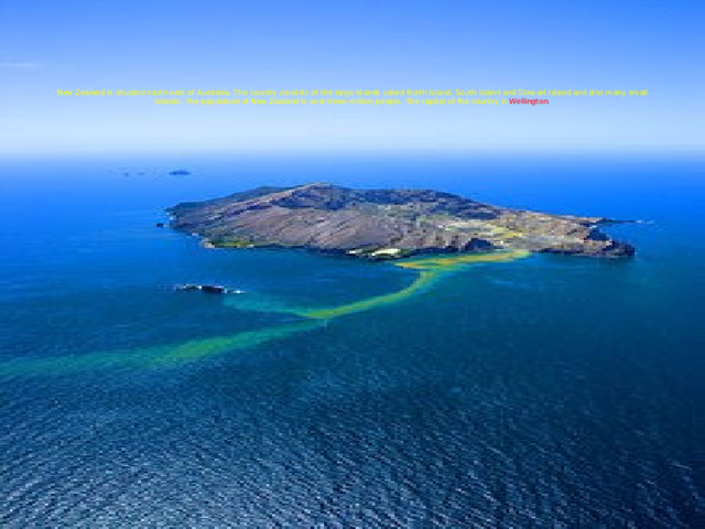        New Zealand is situated south-east of Australia. The country consists of the large islands called North Island, South Island and Stewart Island and also many small islands. The population of New Zealand is over three million people.  The capital of the country is Wellington. 