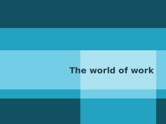 The world of work  