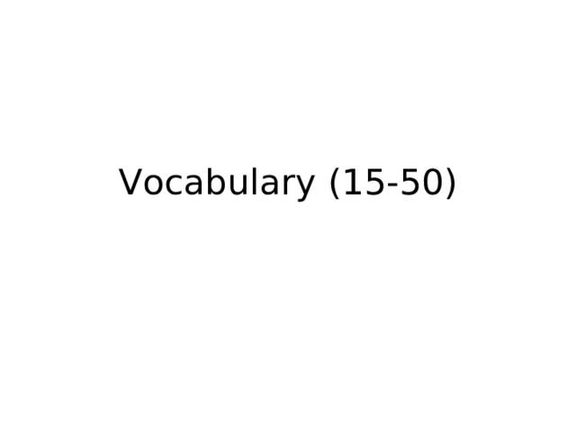 Vocabulary (15-50) 