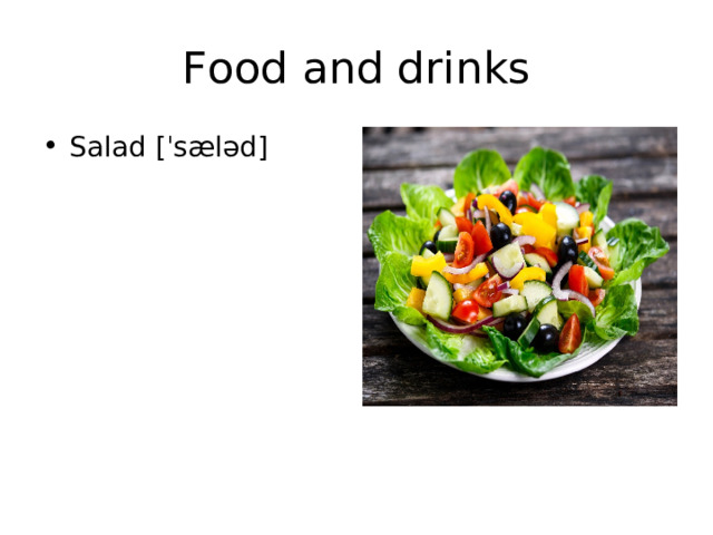 Food and drinks Salad [ ˈsæləd] 
