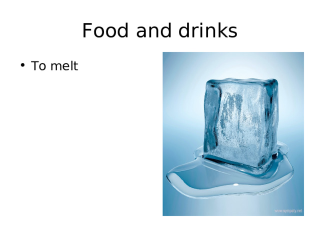 Food and drinks To melt 