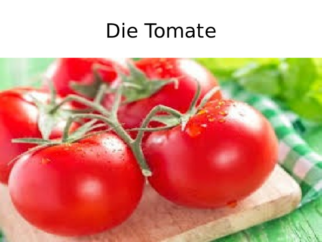 Die Tomate 
