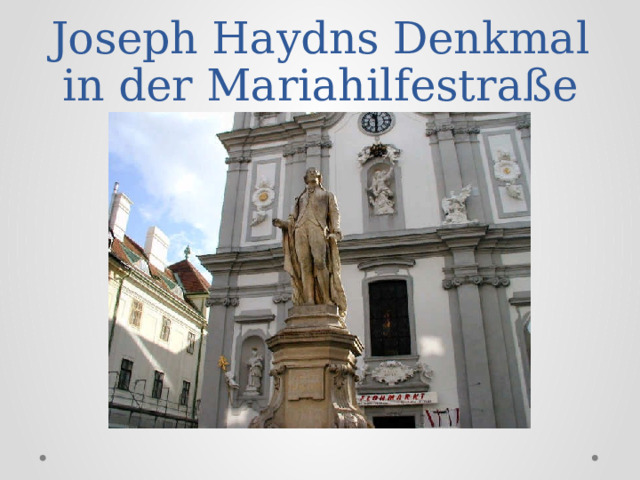 Joseph Haydns Denkmal in der Mariahilfestraße 