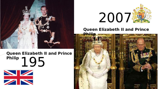 2007 Queen Elizabeth II and Prince Philip Queen Elizabeth II and Prince Philip 1953  