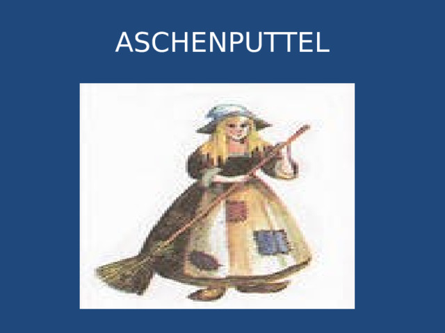 ASCHENPUTTEL 
