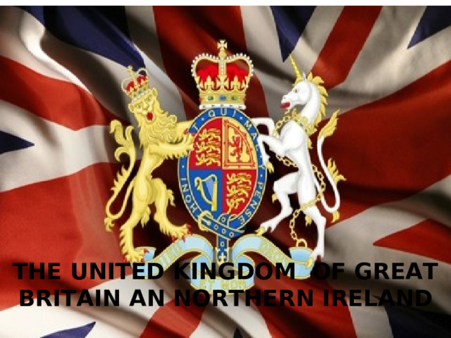 THE UNITED KINGDOM OF GREAT BRITAIN AN NORTHERN IRELAND 