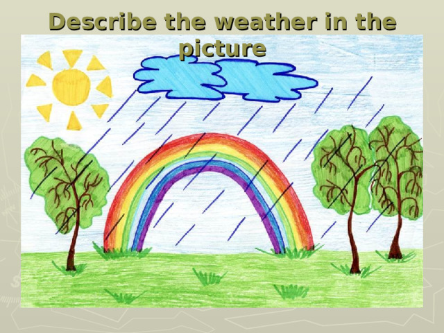 Describe the weather in the picture 