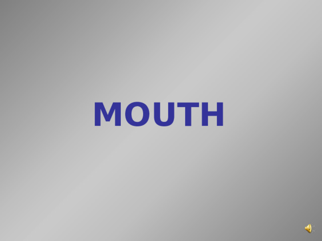 MOUTH 
