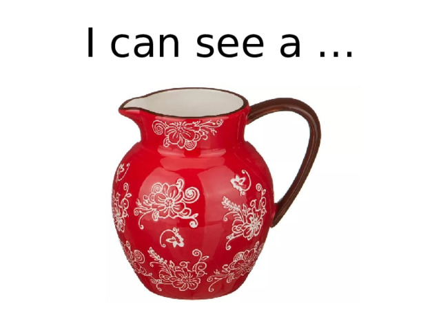 I can see a … 