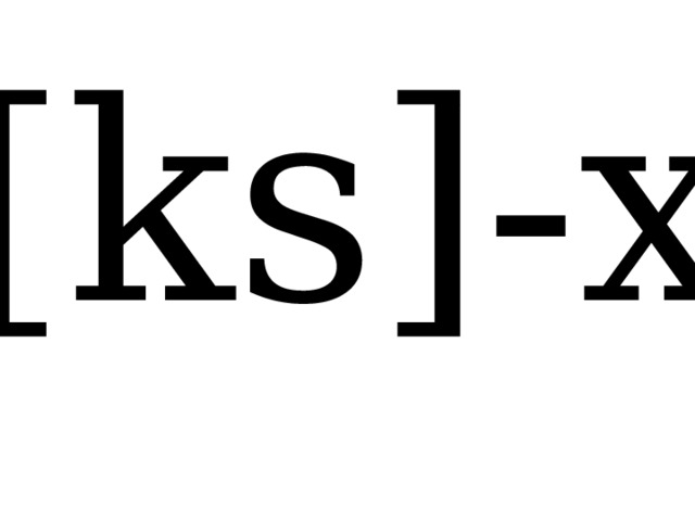 [ks]-x 
