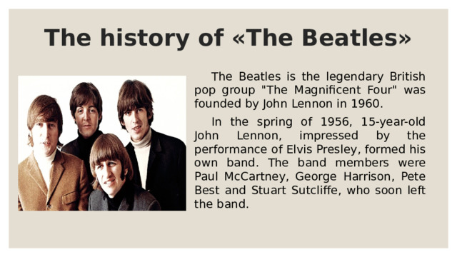 The history of «The Beatles»  The Beatles is the legendary British pop group 