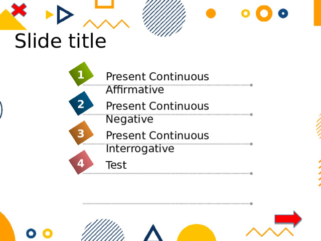 Slide title 1 Present Continuous Affirmative 2 Present Continuous Negative 3 Present Continuous Interrogative 4 Test 