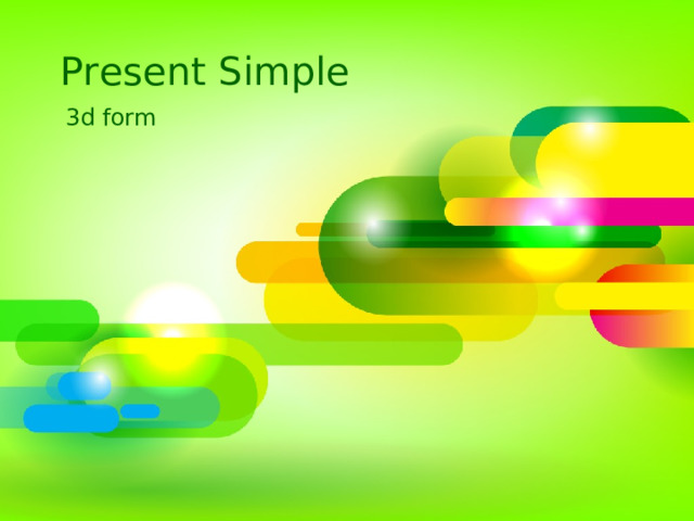 Present Simple 3d form  