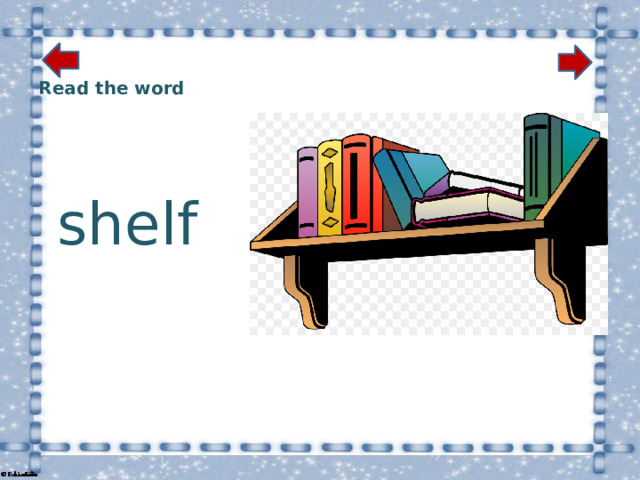 Read the word  shelf 