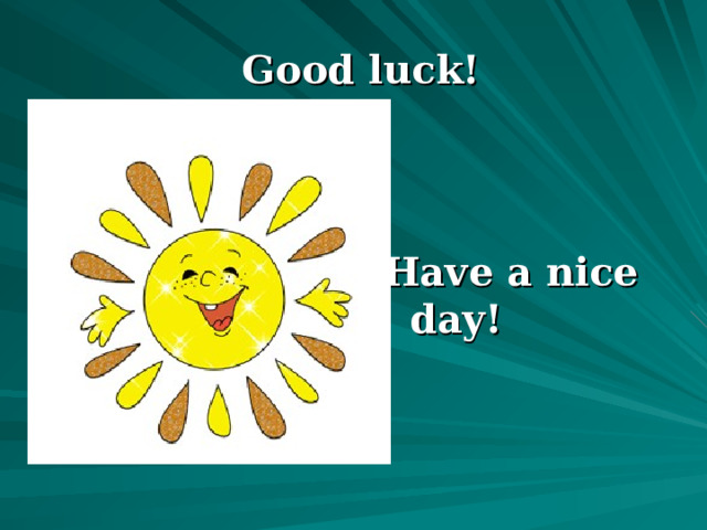  Good luck! Have a nice day! 