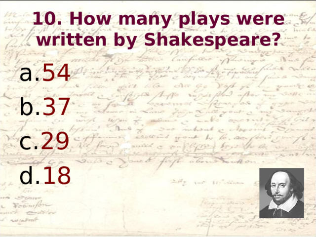 Were written время. How many Plays has Shakespeare written. How many Plays did Shakespeare write?. Which of these Plays was not written by Shakespeare?.