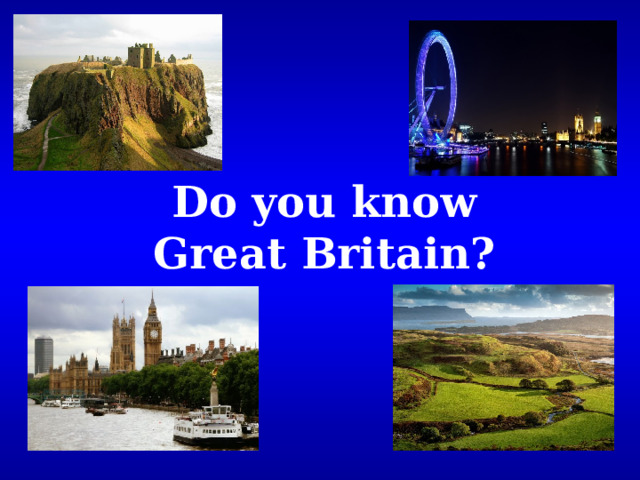 Do you know Great Britain? 