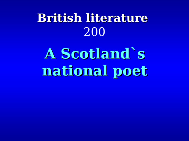 British literature   200 A Scotland`s national poet 