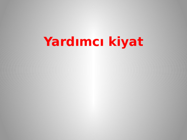   Yardımcı kiyat 