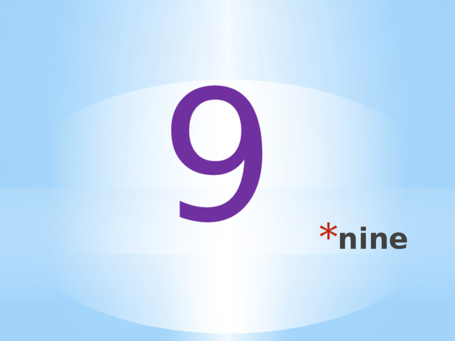 9 nine 