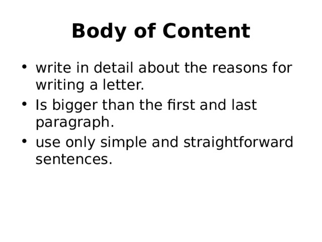 Body of Content write in detail about the reasons for writing a letter. Is bigger than the first and last paragraph. use only simple and straightforward sentences. 