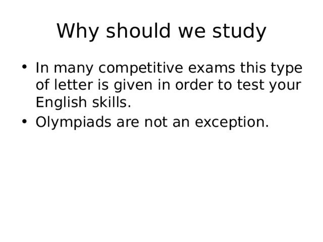 Why should we study In many competitive exams this type of letter is given in order to test your English skills. Olympiads are not an exception. 