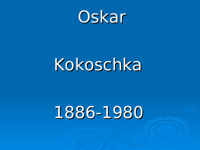 Oskar Kokoschka 1886-1980 