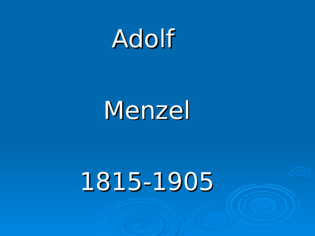 Adolf Menzel 1815-1905 