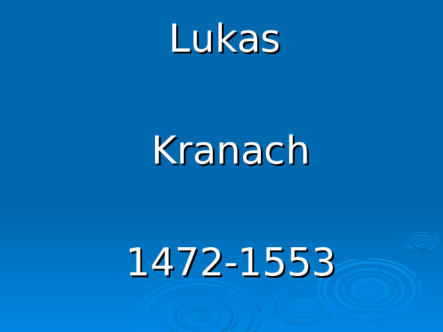 Lukas Kranach 1472-1553 