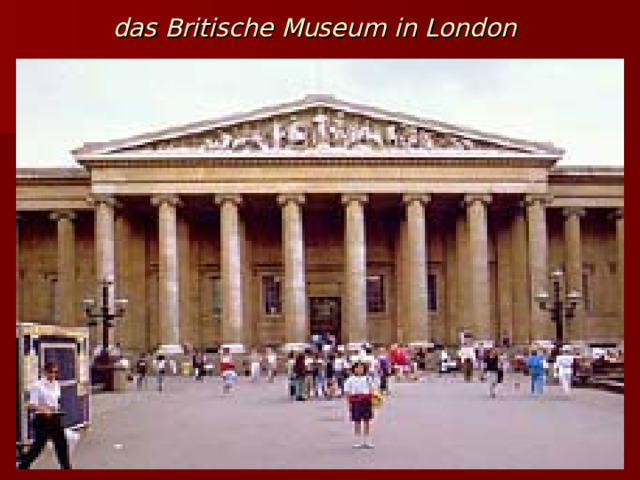 das Britische Museum in London  
