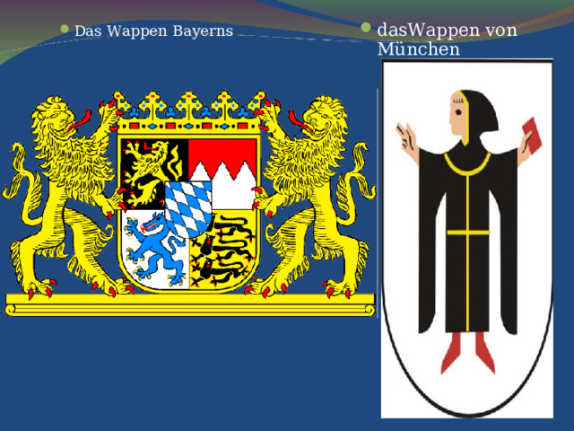 Das Wappen Bayerns dasWappen von München 